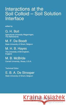 Interactions at the Soil Colloid: Soil Solution Interface Bolt, G. H. 9780792310662 Springer