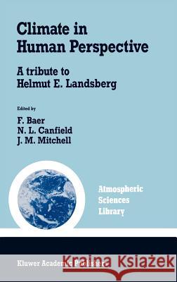 Climate in Human Perspective: A Tribute to Helmut E. Landsberg Baer, Ferdinand 9780792310723 Kluwer Academic Publishers