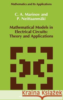 Mathematical Models in Electrical Circuits: Theory and Applications C. A. Marinov P. Neittaanmaki Pekka Neittaanmaki 9780792311553 Springer