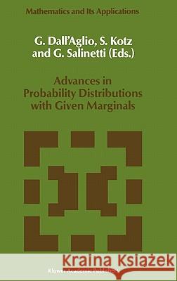 Advances in Probability Distributions with Given Marginals: Beyond the Copulas Dall'aglio, G. 9780792311560 Springer