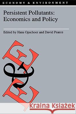 Persistent Pollutants: Economics and Policy: Economics and Policy Opschoor, J. B. 9780792311683 Kluwer Academic Publishers