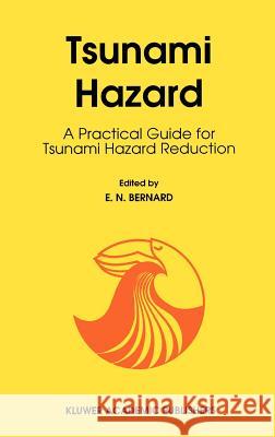 Tsunami Hazard: A Practical Guide for Tsunami Hazard Reduction Bernard, E. N. 9780792311744 Springer