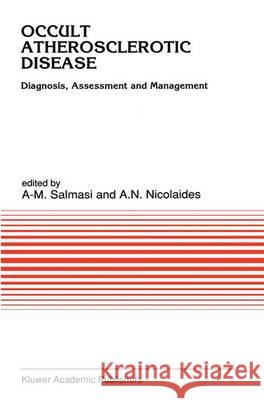 Occult Atherosclerotic Disease: Diagnosis, Assessment and Management Salmasi, Abdul-Majeed 9780792311881 Kluwer Academic Publishers