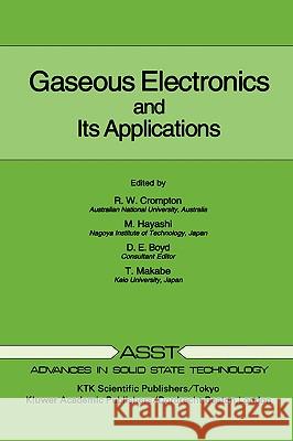 Gaseous Electronics and Its Applications Crompton, R. W. 9780792312147 KTK Scientific Publishers