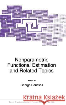 Nonparametric Functional Estimation and Related Topics G. G. Roussas George G. Roussas 9780792312260 Kluwer Academic Publishers