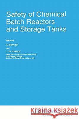 Safety of Chemical Batch Reactors and Storage Tanks J. M. Zaldivar A. Benuzzi A. Benuzzi 9780792312338 Springer