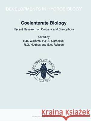 Coelenterate Biology: Recent Research on Cnidaria and Ctenophora: Proceedings of the Fifth International Conference on Coelenterate Biology, 1989 Williams, R. B. 9780792312413 Kluwer Academic Publishers