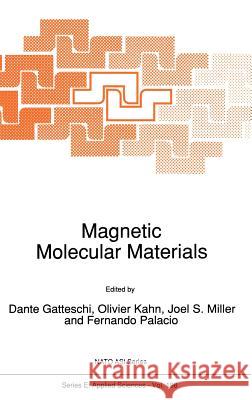 Magnetic Molecular Materials D. Gatteschi O. Kahn Joel S. Miller 9780792312437 Kluwer Academic Publishers