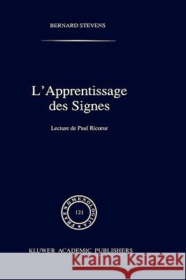L'Apprentissage Des Signes: Lecture de Paul Ricoeur Stevens, B. 9780792312444 Kluwer Academic Publishers