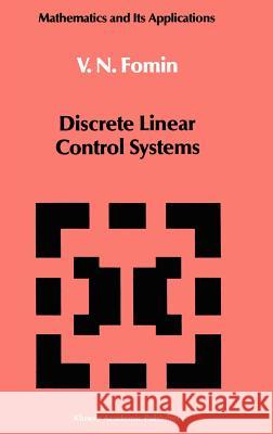 Discrete Linear Control Systems V. N. Fomin Fomin 9780792312482 Springer