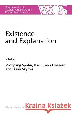 Existence and Explanation: Essays Presented in Honor of Karel Lambert Spohn, W. 9780792312529 Springer