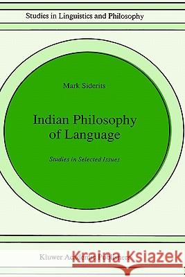 Indian Philosophy of Language: Studies in Selected Issues Siderits, Mark 9780792312628