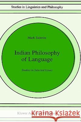 Indian Philosophy of Language: Studies in Selected Issues Siderits, Mark 9780792312628 Springer