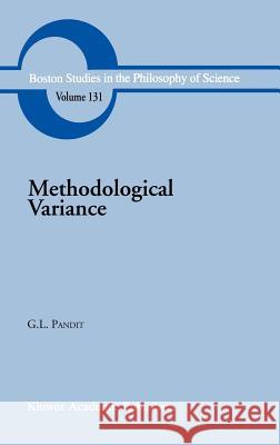 Methodological Variance: Essays in Epistemological Ontology and the Methodology of Science Pandit, G. L. 9780792312635 Springer