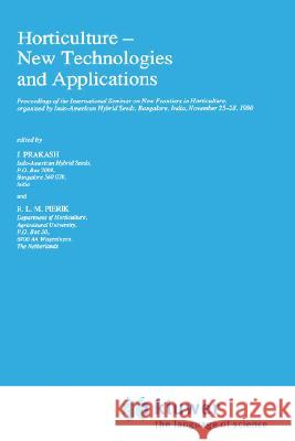 Horticulture - New Technologies and Applications J. Prakash R. L. M. Pierik J. Prakash 9780792312796 Springer