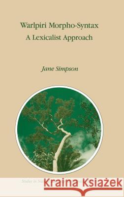 Warlpiri Morpho-Syntax: A Lexicalist Approach Simpson, J. 9780792312925 Kluwer Academic Publishers