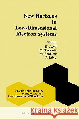 New Horizons in Low-Dimensional Electron Systems: A Festschrift in Honour of Professor H. Kamimura Aoki, H. 9780792313021 Springer