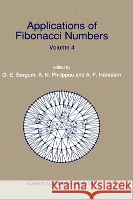 Applications of Fibonacci Numbers: Volume 4 Bergum, Gerald E. 9780792313090 Springer