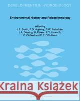 Environmental History and Palaeolimnology J. P. Smith P. G. Appleby R. W. Battarbee 9780792313182