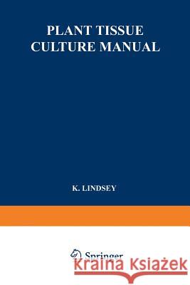 Plant Tissue Culture Manual: Supplement 1 Lindsey, K. 9780792313199 Springer