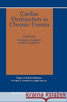 Cardiac Dysfunction in Chronic Uremia Parfrey                                  Patrick S. Parfrey John D. Harnett 9780792313519 Kluwer Academic Publishers