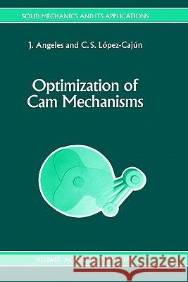 Optimization of CAM Mechanisms Angeles, J. 9780792313557 Springer
