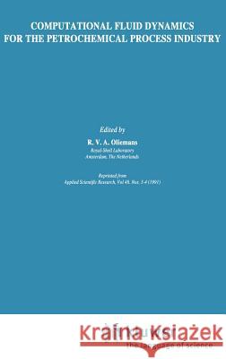 Computational Fluid Dynamics for the Petrochemical Process Industry R. V. a. Oliemans 9780792313601 Springer
