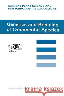 Genetics and Breeding of Ornamental Species J. Harding F. Singh J. N. Mol 9780792313649 Not Avail