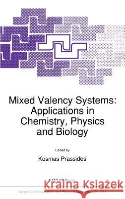 Mixed Valency Systems: Applications in Chemistry, Physics and Biology K. Prassides Kosmas Prassides 9780792313816