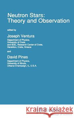 Neutron Stars: Theory and Observation Joseph Ventura David Pines J. E. Ventura 9780792313977