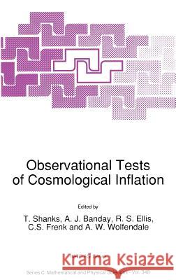 Observational Tests of Cosmological Inflation T. Shanks A. J. Banday Richard S. Ellis 9780792314318 Kluwer Academic Publishers