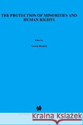 The Protection of Minorities and Human Rights Dinstein                                 Yoram Dinstein Mala Tabory 9780792314370 Kluwer Law International