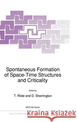 Spontaneous Formation of Space-Time Structures and Criticality T. Riste David Sherrington Tormod Riste 9780792314523