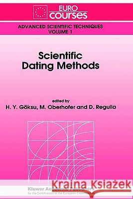 Scientific Dating Methods H. y. Goksu M. Oberhofer D. Regulla 9780792314615 Springer