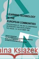 Learning Technology in the European Communities - Proceedings of the Delta Conference on Research and Development - The Hague - 17-18 October, 1990 Cerri, Stefano a. 9780792314738 Kluwer Academic Publishers