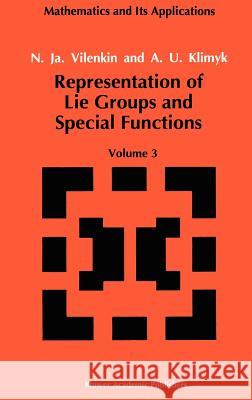 Representation of Lie Groups and Special Functions: Volume 3: Classical and Quantum Groups and Special Functions Vilenkin, N. Ja 9780792314936 Kluwer Academic Publishers
