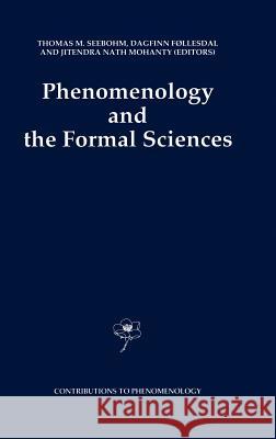 Phenomenology and the Formal Sciences Thomas M. Seebohm Dagfinn Follesdal J. N. Mohanty 9780792314998 Kluwer Academic Publishers