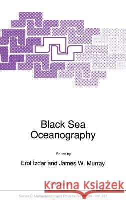 Black Sea Oceanography James W. Murray Erol Izdar E. Izdar 9780792315155 Springer