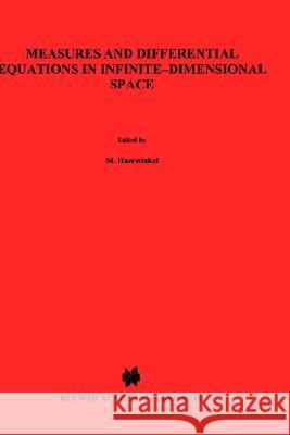 Measures and Differential Equations in Infinite-Dimensional Space Iu L. Daletskii Yu L. Dalecky S. V. Fomin 9780792315179 Springer