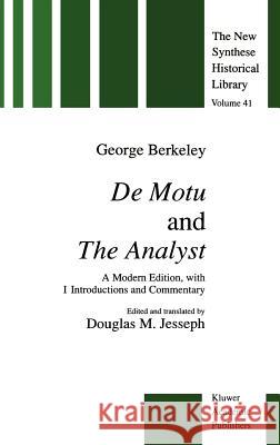 de Motu and the Analyst: A Modern Edition, with Introductions and Commentary Berkeley, G. 9780792315209 Springer