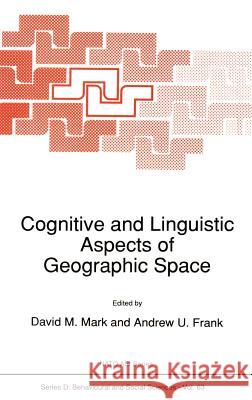 Cognitive and Linguistic Aspects of Geographic Space David M. Mark Andrew U. Frank D. M. Mark 9780792315377 Springer