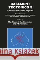 Basement Tectonics 9 - Australia and Other Regions M. J. Rickard H. James Harrington P. R. Williams 9780792315599 Kluwer Academic Publishers