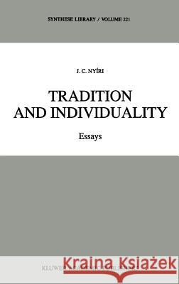 Tradition and Individuality: Essays Nyíri, J. C. 9780792315667