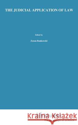 The Judicial Application of Law Jerzy Wroblewski Jerzy Wrblewski Zenon Badkowski 9780792315698 Kluwer Law International