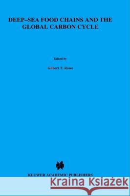 Deep-Sea Food Chains and the Global Carbon Cycle Gilbert T. Rowe G. T. Rowe Vita Pariente 9780792316084 Springer