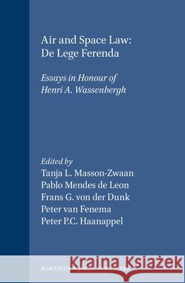 Air and Space Law: de Lege Ferenda: Essays in Honour of Henri A. Wassenbergh Masson-Zwaan 9780792316268