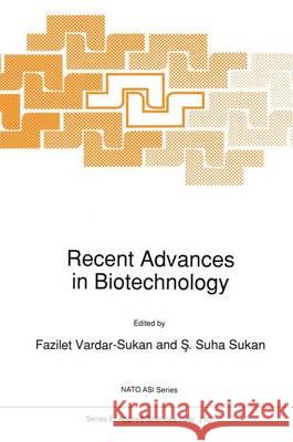 Recent Advances in Biotechnology Fazilet Vardar-Sukan F. Vardar-Sukan S. S. Sukan 9780792316329