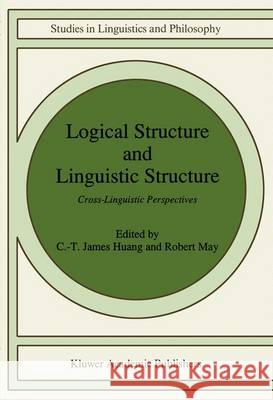 Logical Structure and Linguistic Structure: Cross-Linguistic Perspectives Huang, C-T James 9780792316367 Not Avail