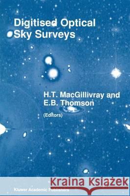 Digitised Optical Sky Surveys H. T. Macgillivray E. B. Thomson H. T. Macgillivray 9780792316428 Kluwer Academic Publishers