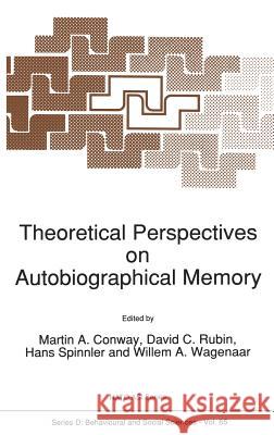 Theoretical Perspectives on Autobiographical Memory M. a. Conway David C. Rubin Hans Spinnler 9780792316466